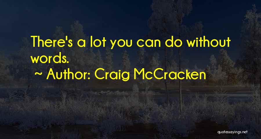 Craig McCracken Quotes: There's A Lot You Can Do Without Words.