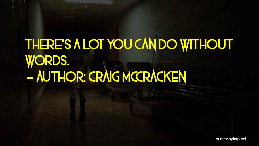 Craig McCracken Quotes: There's A Lot You Can Do Without Words.