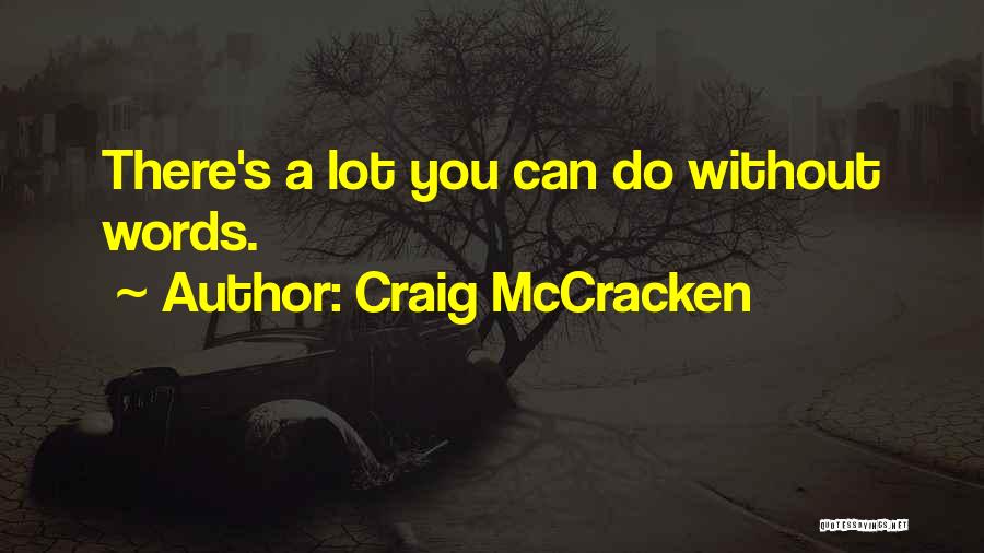 Craig McCracken Quotes: There's A Lot You Can Do Without Words.