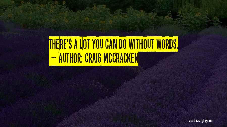 Craig McCracken Quotes: There's A Lot You Can Do Without Words.