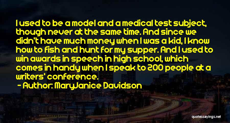 MaryJanice Davidson Quotes: I Used To Be A Model And A Medical Test Subject, Though Never At The Same Time. And Since We