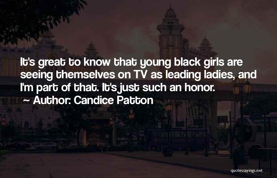 Candice Patton Quotes: It's Great To Know That Young Black Girls Are Seeing Themselves On Tv As Leading Ladies, And I'm Part Of