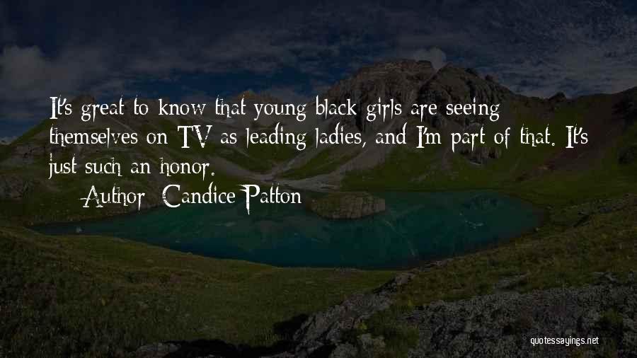 Candice Patton Quotes: It's Great To Know That Young Black Girls Are Seeing Themselves On Tv As Leading Ladies, And I'm Part Of