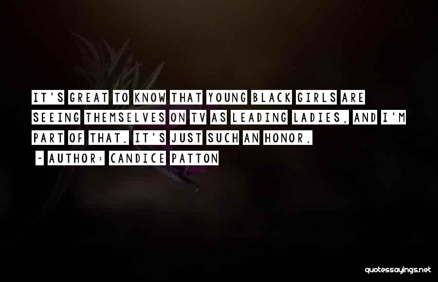 Candice Patton Quotes: It's Great To Know That Young Black Girls Are Seeing Themselves On Tv As Leading Ladies, And I'm Part Of