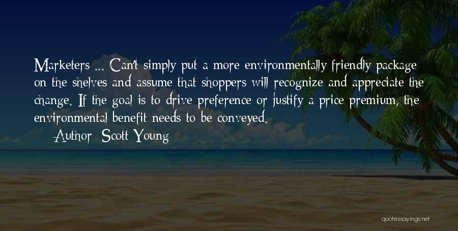 Scott Young Quotes: Marketers ... Can't Simply Put A More Environmentally Friendly Package On The Shelves And Assume That Shoppers Will Recognize And