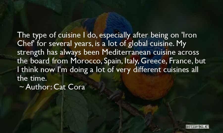 Cat Cora Quotes: The Type Of Cuisine I Do, Especially After Being On 'iron Chef' For Several Years, Is A Lot Of Global
