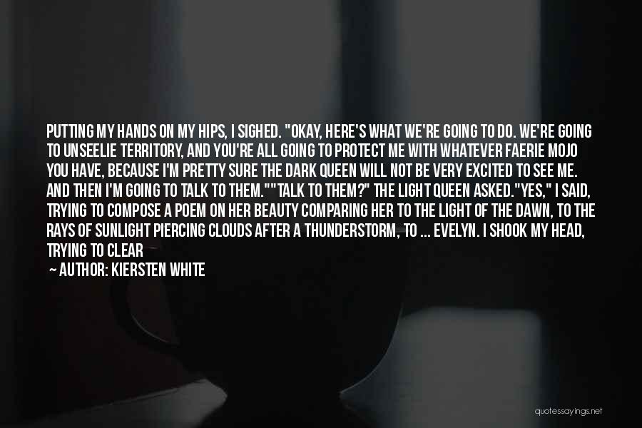 Kiersten White Quotes: Putting My Hands On My Hips, I Sighed. Okay, Here's What We're Going To Do. We're Going To Unseelie Territory,