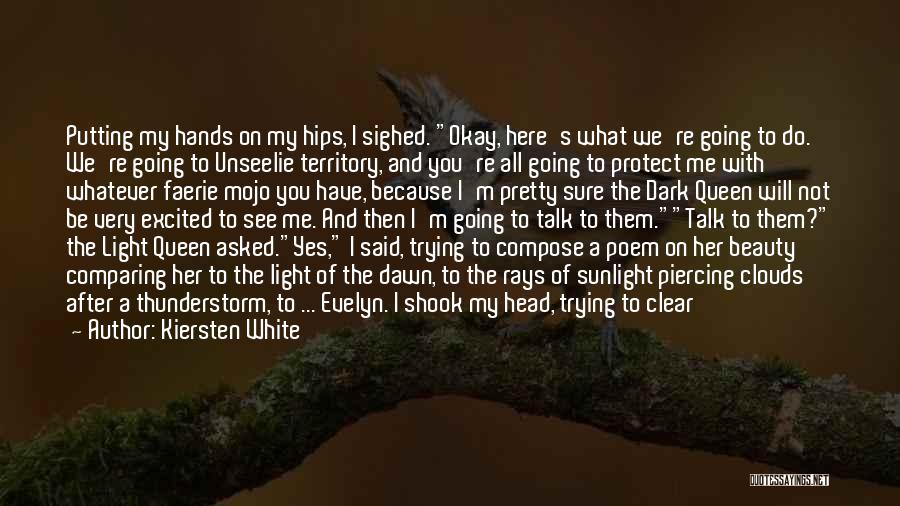 Kiersten White Quotes: Putting My Hands On My Hips, I Sighed. Okay, Here's What We're Going To Do. We're Going To Unseelie Territory,