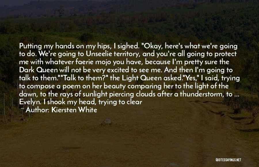 Kiersten White Quotes: Putting My Hands On My Hips, I Sighed. Okay, Here's What We're Going To Do. We're Going To Unseelie Territory,