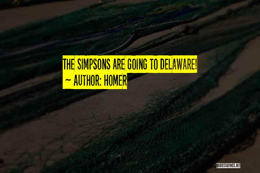 Homer Quotes: The Simpsons Are Going To Delaware!