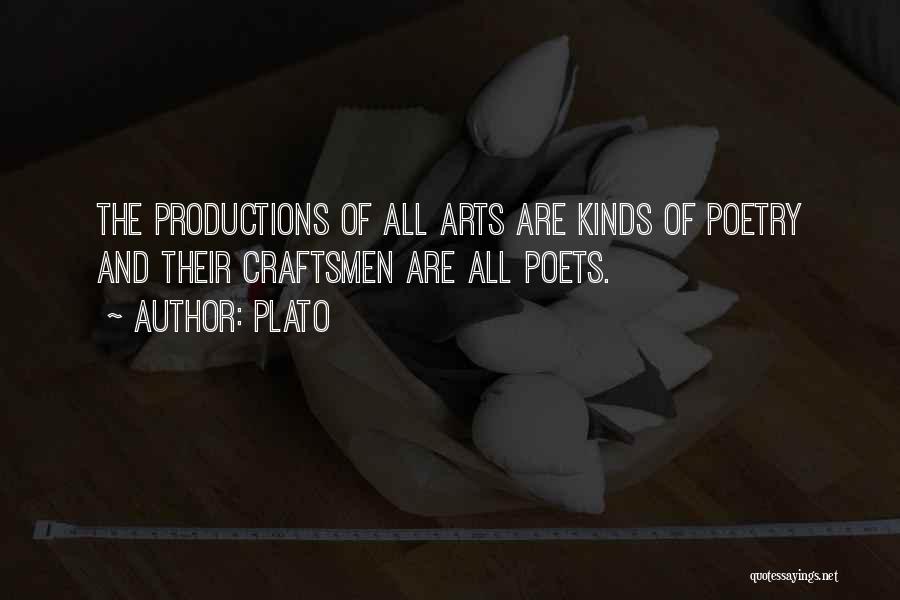 Plato Quotes: The Productions Of All Arts Are Kinds Of Poetry And Their Craftsmen Are All Poets.