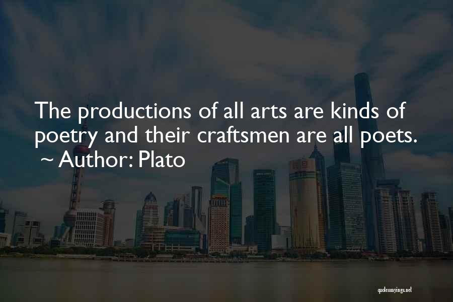 Plato Quotes: The Productions Of All Arts Are Kinds Of Poetry And Their Craftsmen Are All Poets.