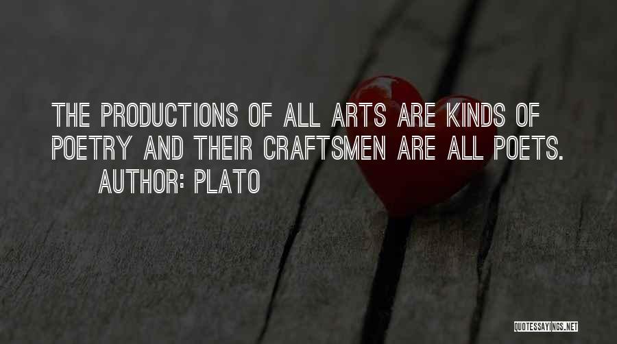Plato Quotes: The Productions Of All Arts Are Kinds Of Poetry And Their Craftsmen Are All Poets.