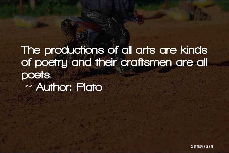 Plato Quotes: The Productions Of All Arts Are Kinds Of Poetry And Their Craftsmen Are All Poets.