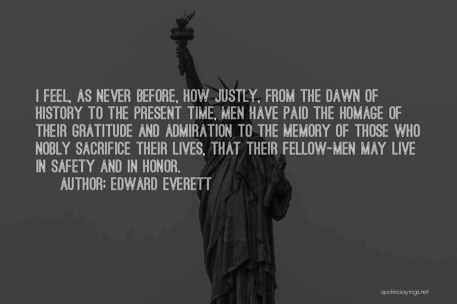 Edward Everett Quotes: I Feel, As Never Before, How Justly, From The Dawn Of History To The Present Time, Men Have Paid The
