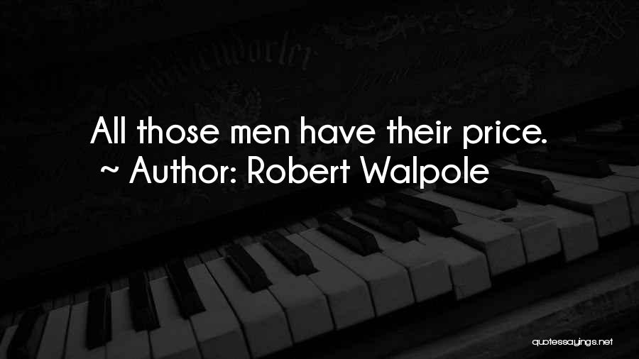 Robert Walpole Quotes: All Those Men Have Their Price.