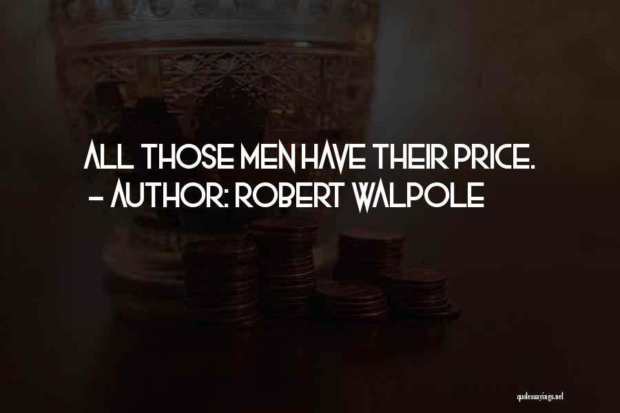 Robert Walpole Quotes: All Those Men Have Their Price.