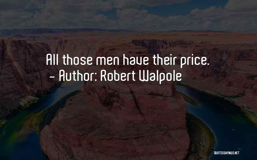 Robert Walpole Quotes: All Those Men Have Their Price.