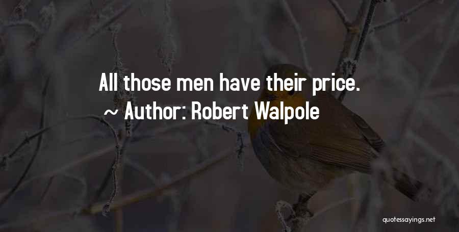 Robert Walpole Quotes: All Those Men Have Their Price.