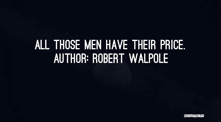 Robert Walpole Quotes: All Those Men Have Their Price.