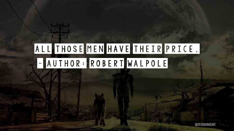 Robert Walpole Quotes: All Those Men Have Their Price.