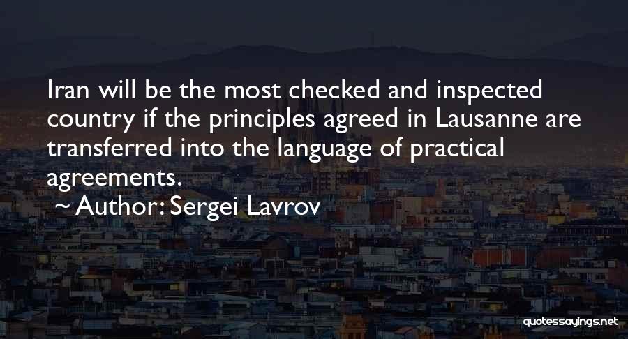 Sergei Lavrov Quotes: Iran Will Be The Most Checked And Inspected Country If The Principles Agreed In Lausanne Are Transferred Into The Language