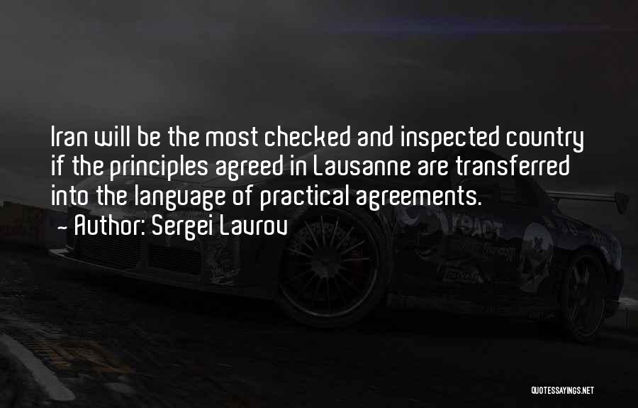 Sergei Lavrov Quotes: Iran Will Be The Most Checked And Inspected Country If The Principles Agreed In Lausanne Are Transferred Into The Language