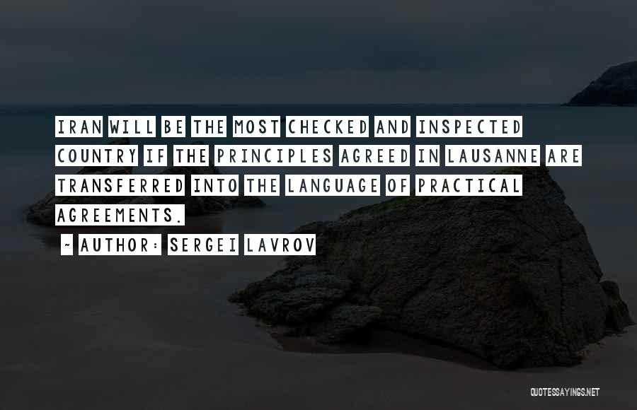 Sergei Lavrov Quotes: Iran Will Be The Most Checked And Inspected Country If The Principles Agreed In Lausanne Are Transferred Into The Language