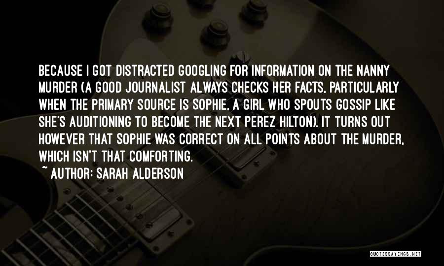 Sarah Alderson Quotes: Because I Got Distracted Googling For Information On The Nanny Murder (a Good Journalist Always Checks Her Facts, Particularly When