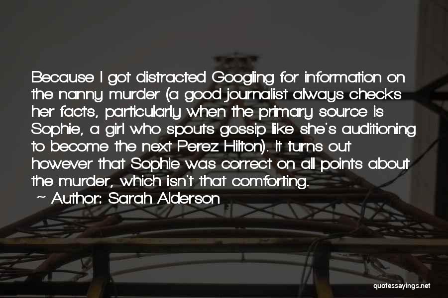 Sarah Alderson Quotes: Because I Got Distracted Googling For Information On The Nanny Murder (a Good Journalist Always Checks Her Facts, Particularly When