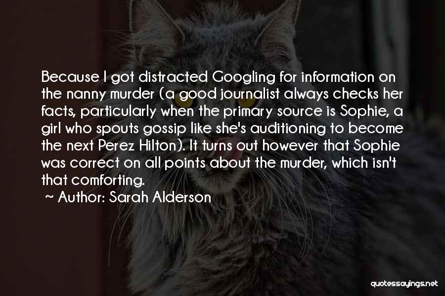 Sarah Alderson Quotes: Because I Got Distracted Googling For Information On The Nanny Murder (a Good Journalist Always Checks Her Facts, Particularly When