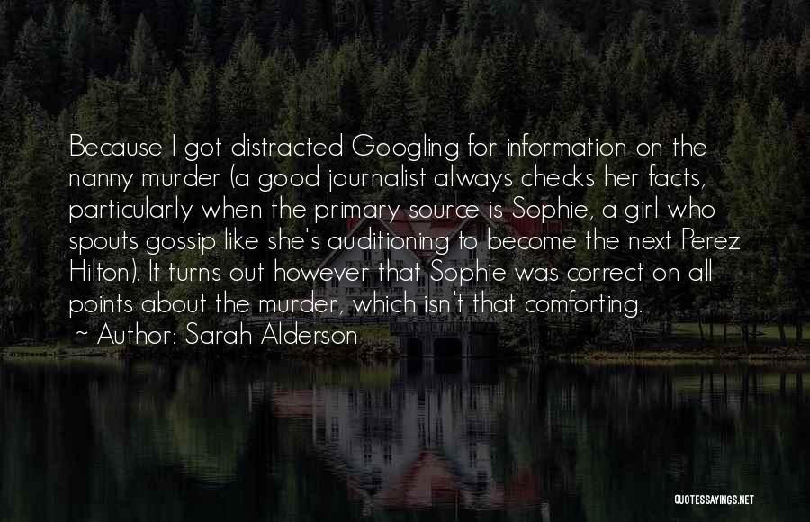 Sarah Alderson Quotes: Because I Got Distracted Googling For Information On The Nanny Murder (a Good Journalist Always Checks Her Facts, Particularly When