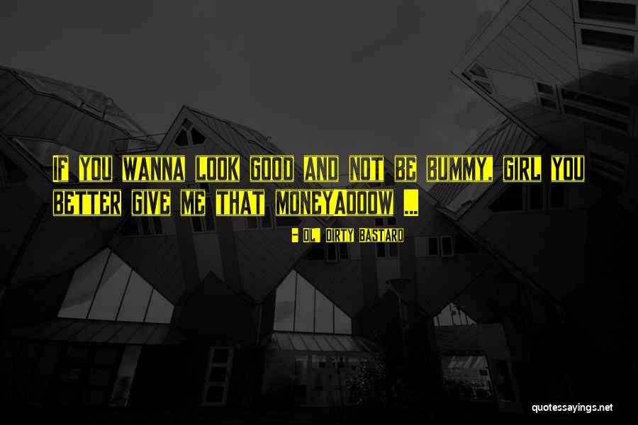1838 Large Quotes By Ol' Dirty Bastard 1838 Large Quotes By Ol' Dirty Bastard