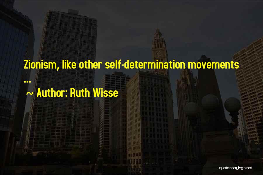 Ruth Wisse Quotes: Zionism, Like Other Self-determination Movements ...