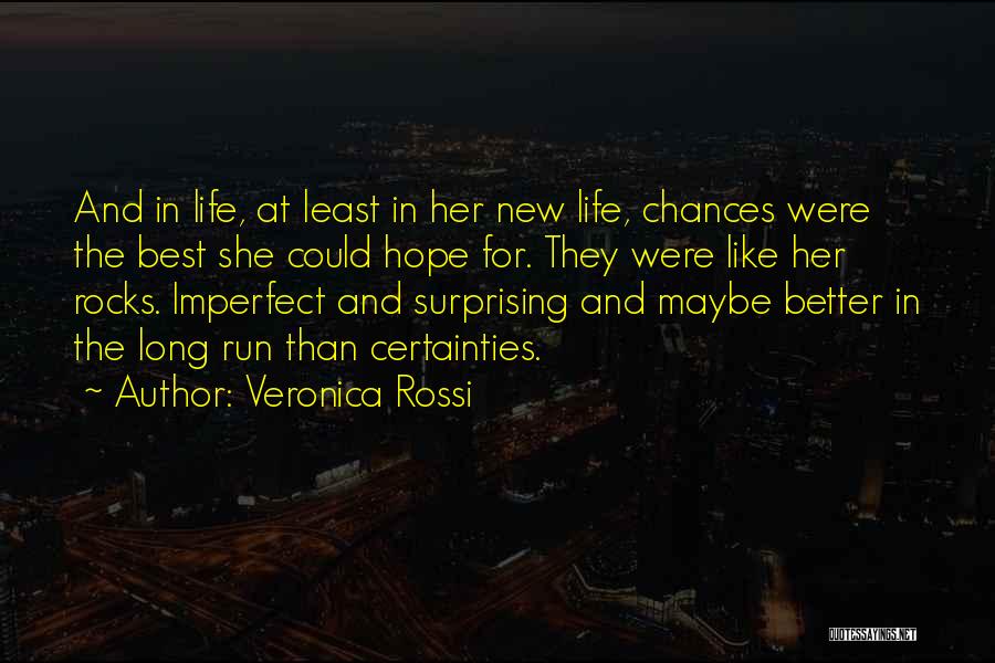 Veronica Rossi Quotes: And In Life, At Least In Her New Life, Chances Were The Best She Could Hope For. They Were Like