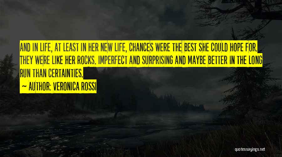 Veronica Rossi Quotes: And In Life, At Least In Her New Life, Chances Were The Best She Could Hope For. They Were Like