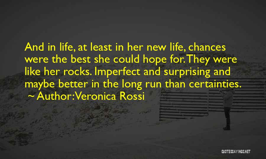 Veronica Rossi Quotes: And In Life, At Least In Her New Life, Chances Were The Best She Could Hope For. They Were Like