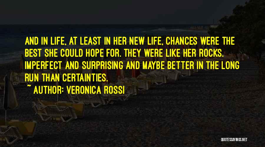 Veronica Rossi Quotes: And In Life, At Least In Her New Life, Chances Were The Best She Could Hope For. They Were Like