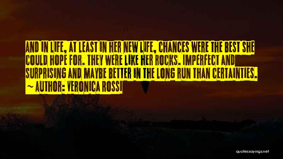 Veronica Rossi Quotes: And In Life, At Least In Her New Life, Chances Were The Best She Could Hope For. They Were Like