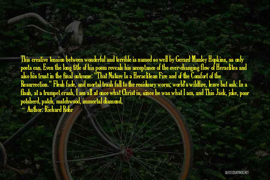 Richard Rohr Quotes: This Creative Tension Between Wonderful And Terrible Is Named So Well By Gerard Manley Hopkins, As Only Poets Can. Even