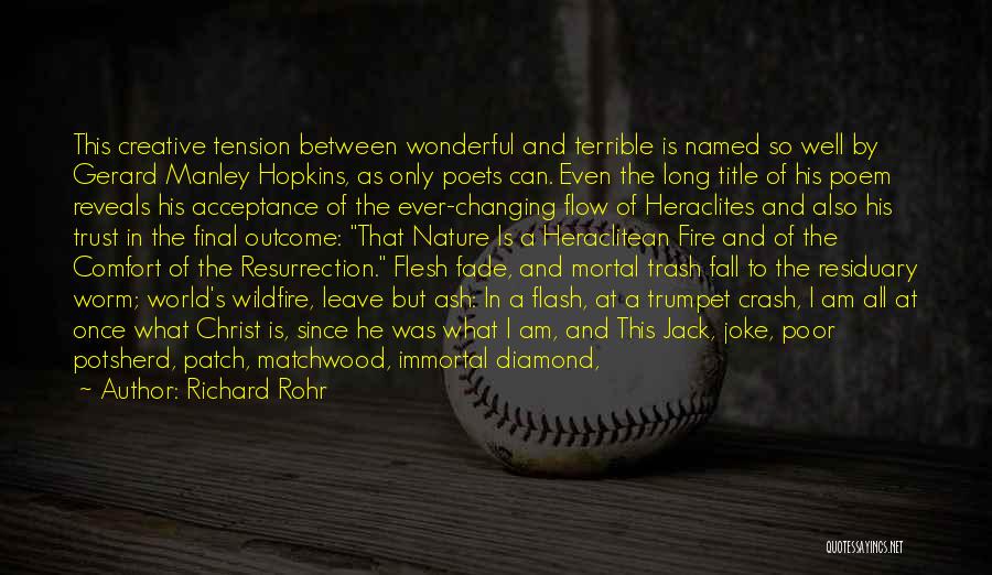 Richard Rohr Quotes: This Creative Tension Between Wonderful And Terrible Is Named So Well By Gerard Manley Hopkins, As Only Poets Can. Even