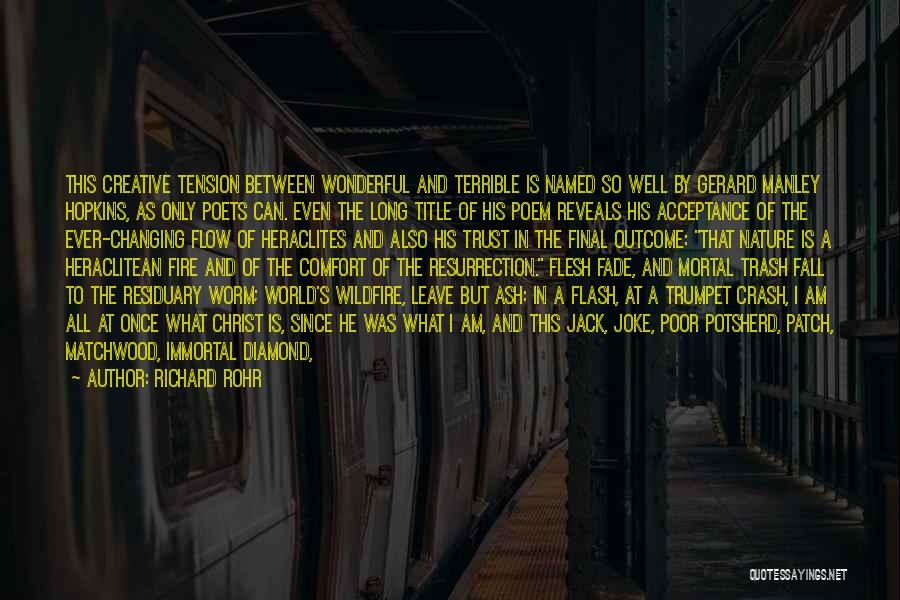Richard Rohr Quotes: This Creative Tension Between Wonderful And Terrible Is Named So Well By Gerard Manley Hopkins, As Only Poets Can. Even