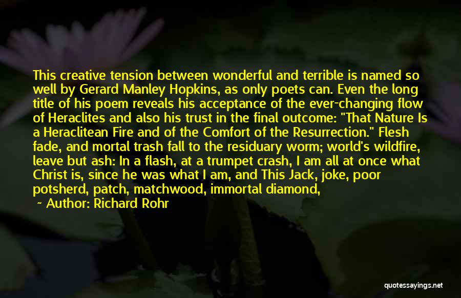 Richard Rohr Quotes: This Creative Tension Between Wonderful And Terrible Is Named So Well By Gerard Manley Hopkins, As Only Poets Can. Even