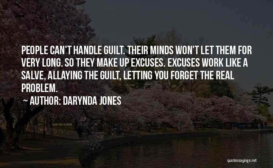 Darynda Jones Quotes: People Can't Handle Guilt. Their Minds Won't Let Them For Very Long. So They Make Up Excuses. Excuses Work Like