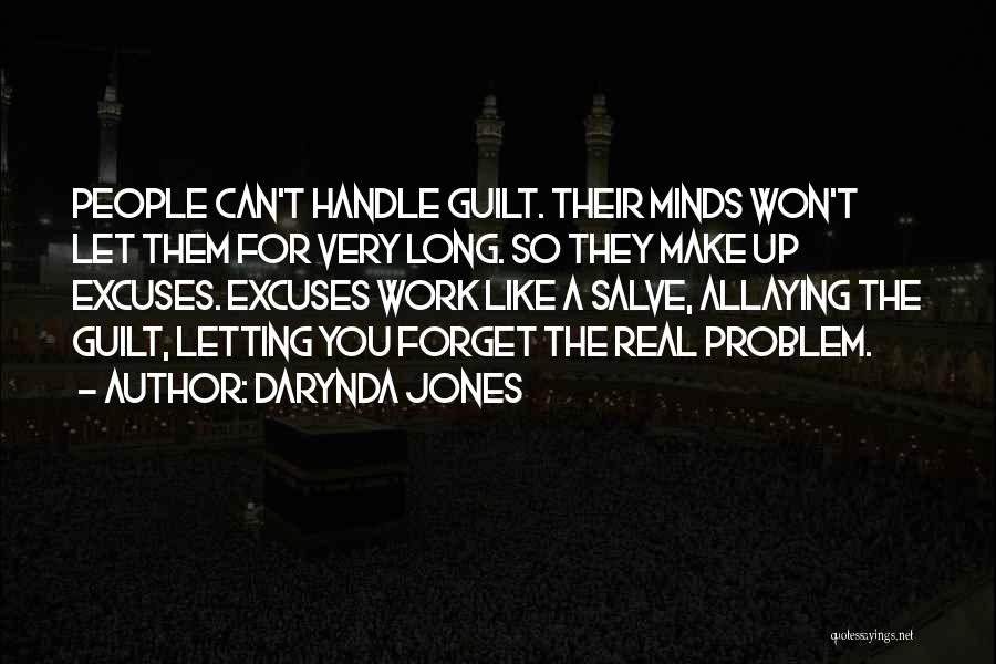 Darynda Jones Quotes: People Can't Handle Guilt. Their Minds Won't Let Them For Very Long. So They Make Up Excuses. Excuses Work Like