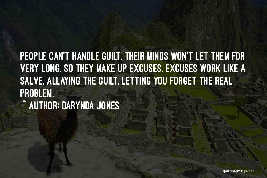 Darynda Jones Quotes: People Can't Handle Guilt. Their Minds Won't Let Them For Very Long. So They Make Up Excuses. Excuses Work Like