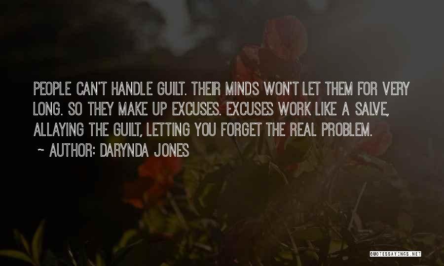 Darynda Jones Quotes: People Can't Handle Guilt. Their Minds Won't Let Them For Very Long. So They Make Up Excuses. Excuses Work Like