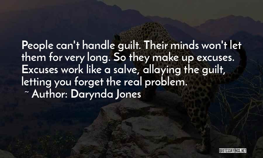 Darynda Jones Quotes: People Can't Handle Guilt. Their Minds Won't Let Them For Very Long. So They Make Up Excuses. Excuses Work Like