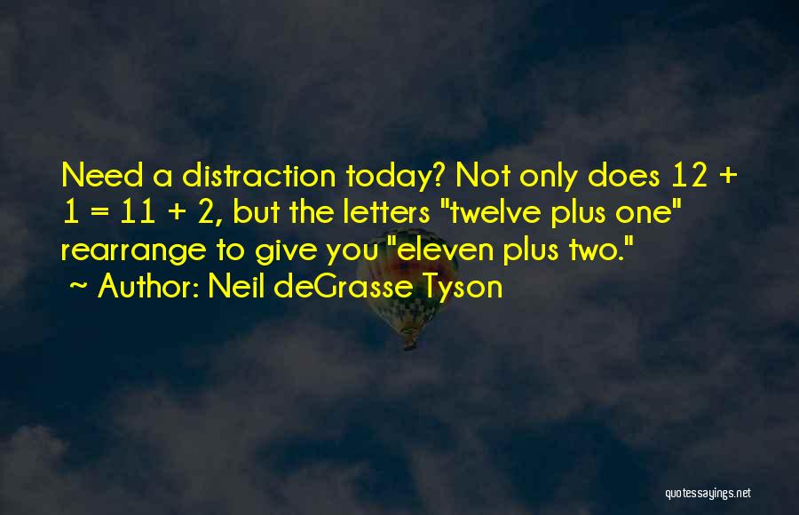 Neil DeGrasse Tyson Quotes: Need A Distraction Today? Not Only Does 12 + 1 = 11 + 2, But The Letters Twelve Plus One