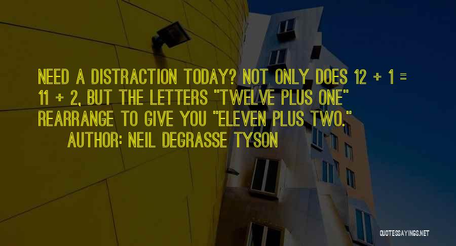 Neil DeGrasse Tyson Quotes: Need A Distraction Today? Not Only Does 12 + 1 = 11 + 2, But The Letters Twelve Plus One